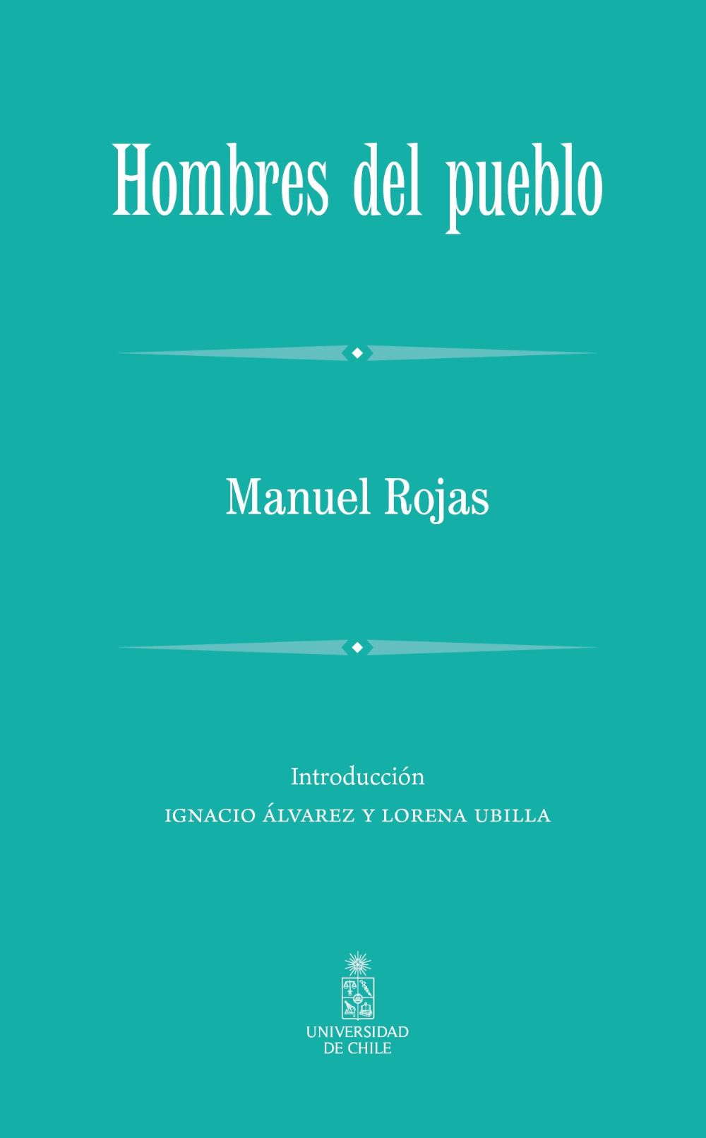 Hombres del Pueblo de Manuel Rojas se presenta el martes 26 de agosto a las 20:00 hrs. de Chile y 18:00 hrs. de México. La actividad se realizará en el Foro FILUNI. Esta presentación será transmitida por el canal de YouTube de la UCHILE.